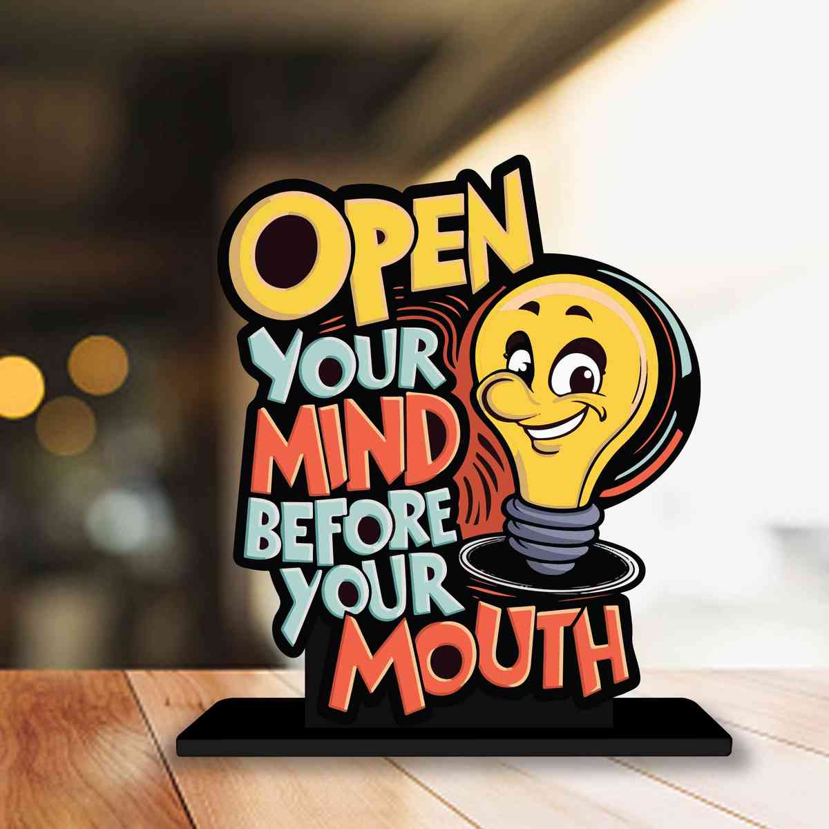 Open Your Mind Before Your Mouth Motivational Quote Wood showpiece, Office and Home Decor Item, Study or Computer Table, Decorative Gift Item - P0176