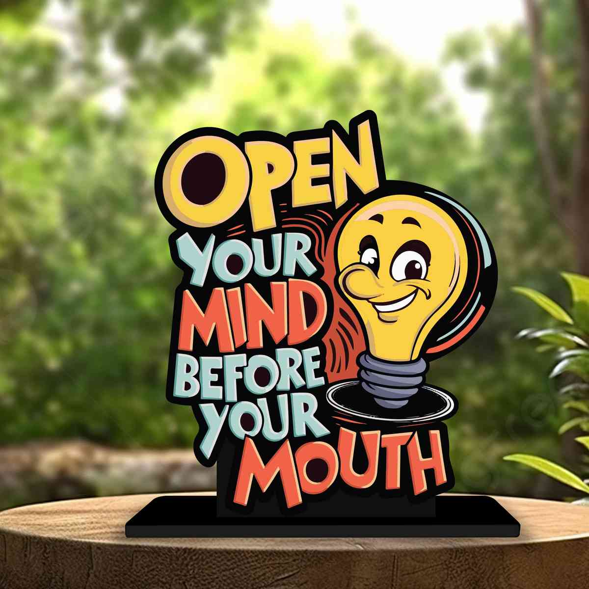 Open Your Mind Before Your Mouth Motivational Quote Wood showpiece, Office and Home Decor Item, Study or Computer Table, Decorative Gift Item - P0176