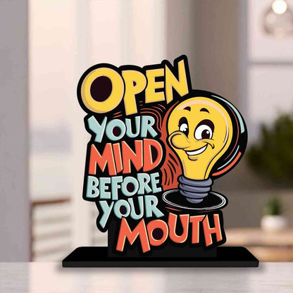 Open Your Mind Before Your Mouth