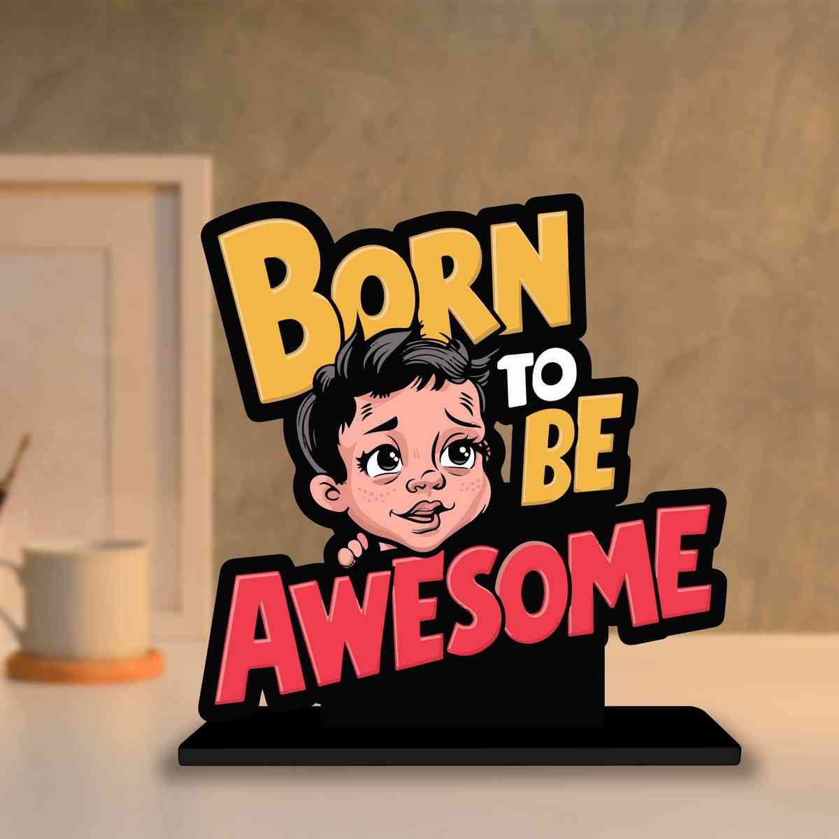 Born To Be Awesome Motivational Quote Wood showpiece, Office and Home Decor Item, Study or Computer Table, Decorative Gift Item - P0180