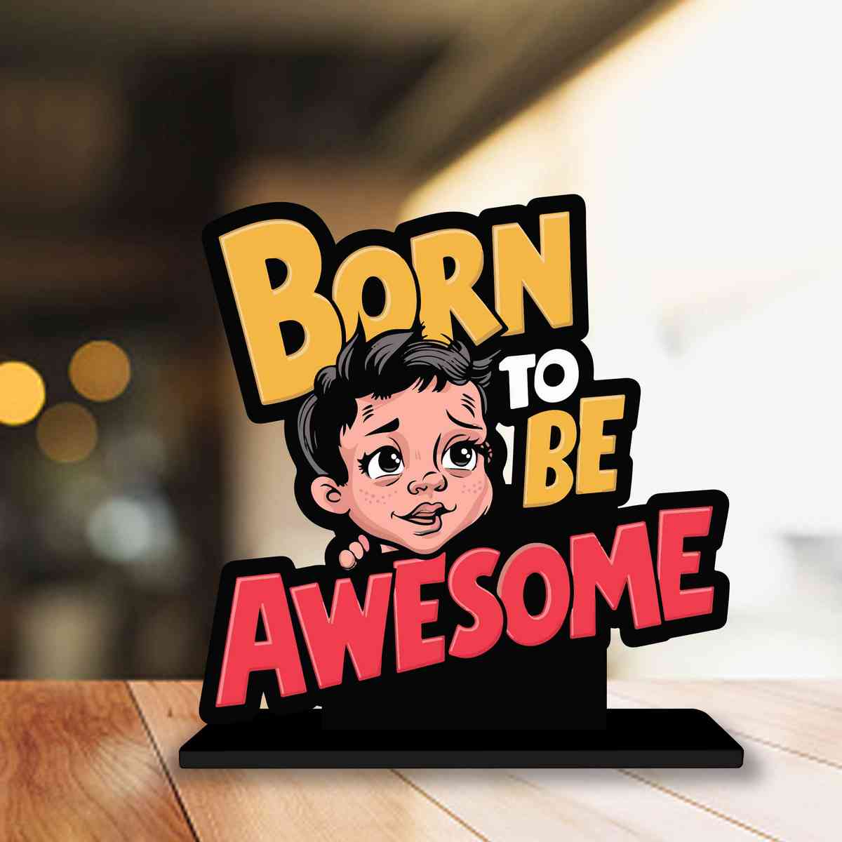 Born To Be Awesome Motivational Quote Wood showpiece, Office and Home Decor Item, Study or Computer Table, Decorative Gift Item - P0180