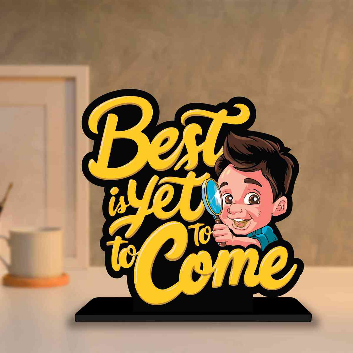 Best Is Yet To Come Motivational Quote Wood showpiece, Office and Home Decor Item, Study or Computer Table, Decorative Gift Item - P0181