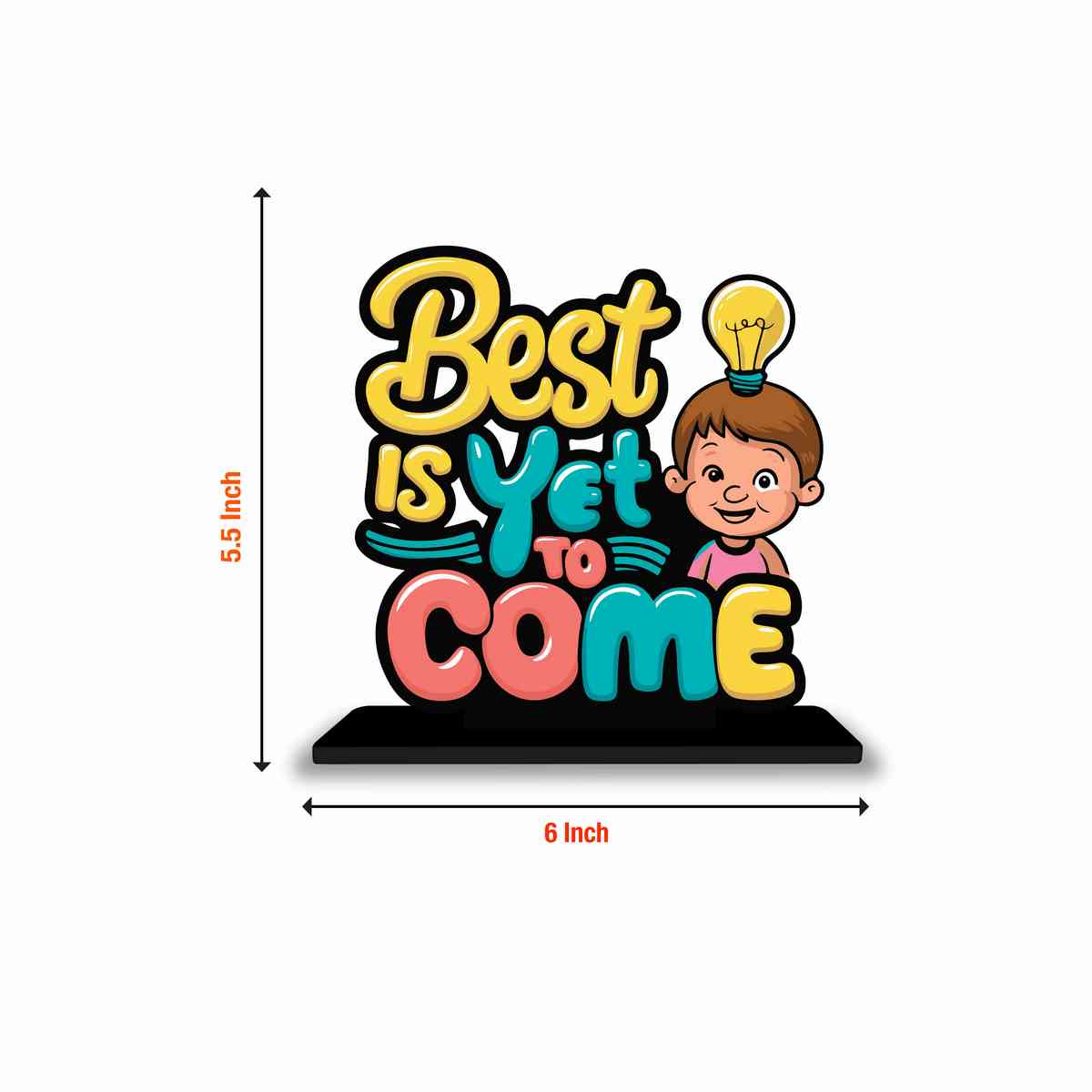 Best Is Yet To Come Motivational Quote Wood showpiece, Office and Home Decor Item, Study or Computer Table, Decorative Gift Item - P0182