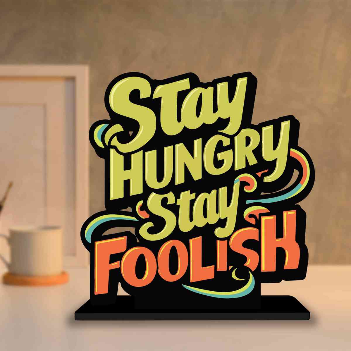 Stay Hungry Stay Foolish Motivational Quote Wood showpiece, Office and Home Decor Item, Study or Computer Table, Decorative Gift Item - P0183