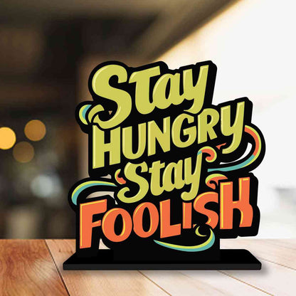 Stay Hungry Stay Foolish Motivational Quote Wood showpiece, Office and Home Decor Item, Study or Computer Table, Decorative Gift Item - P0183