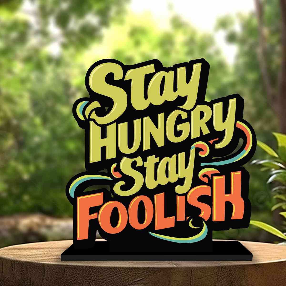 Stay Hungry Stay Foolish Motivational Quote Wood showpiece, Office and Home Decor Item, Study or Computer Table, Decorative Gift Item - P0183