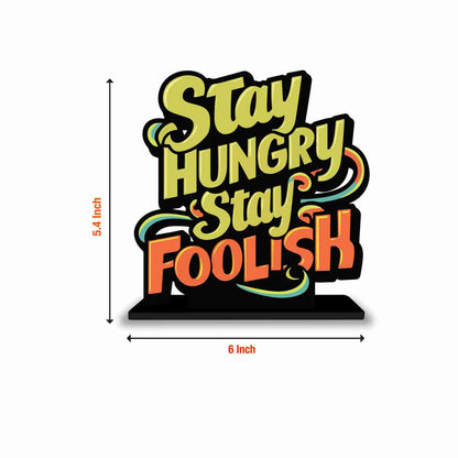 Stay Hungry Stay Foolish Motivational Quote Wood showpiece, Office and Home Decor Item, Study or Computer Table, Decorative Gift Item - P0183