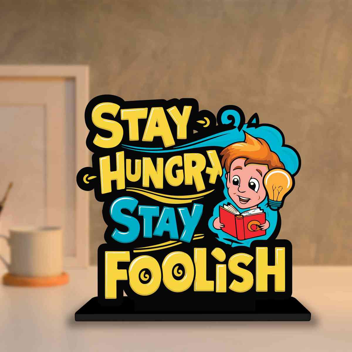 Stay Hungry Stay Foolish Motivational Quote Wood showpiece, Office and Home Decor Item, Study or Computer Table, Decorative Gift Item - P0184