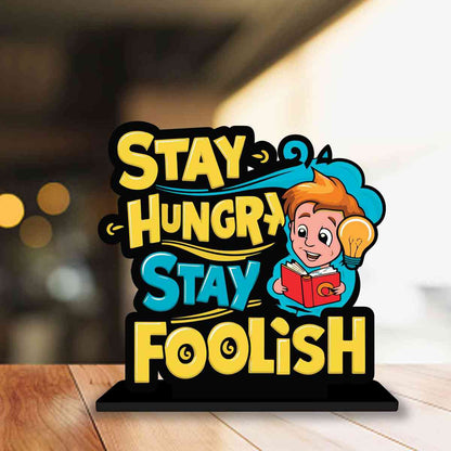 Stay Hungry Stay Foolish Motivational Quote Wood showpiece, Office and Home Decor Item, Study or Computer Table, Decorative Gift Item - P0184