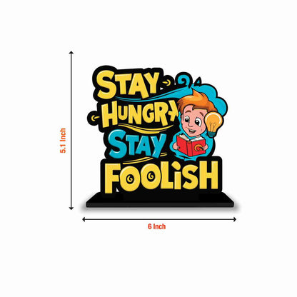 Stay Hungry Stay Foolish Motivational Quote Wood showpiece, Office and Home Decor Item, Study or Computer Table, Decorative Gift Item - P0184