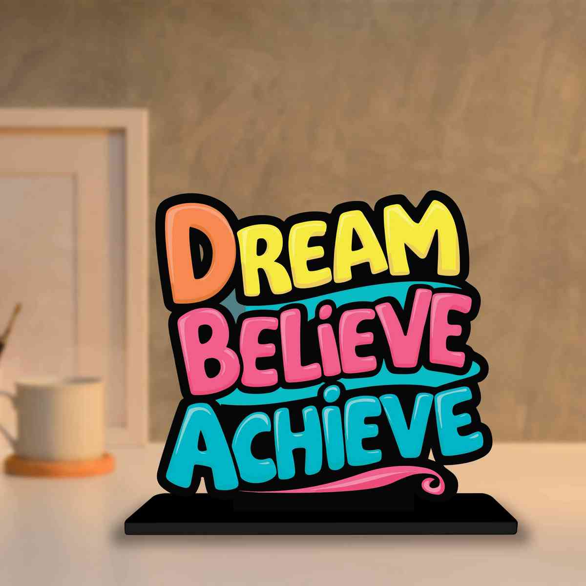 Dream Believe Achieve Motivational Quote Wood showpiece, Office and Home Decor Item, Study or Computer Table, Decorative Gift Item - P0185