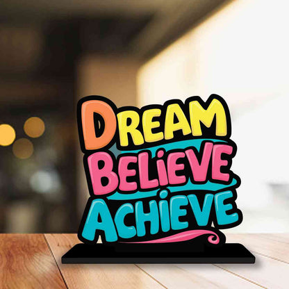 Dream Believe Achieve Motivational Quote Wood showpiece, Office and Home Decor Item, Study or Computer Table, Decorative Gift Item - P0185