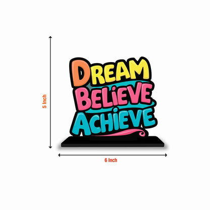 Dream Believe Achieve Motivational Quote Wood showpiece, Office and Home Decor Item, Study or Computer Table, Decorative Gift Item - P0185