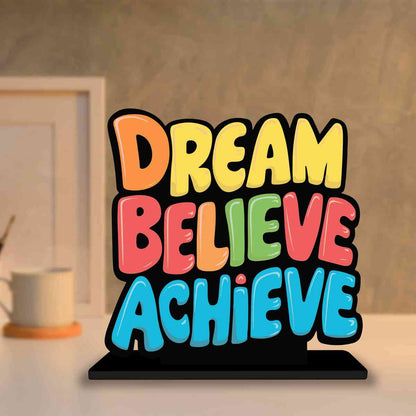 Dream Believe Achieve Motivational Quote Wood showpiece, Office and Home Decor Item, Study or Computer Table, Decorative Gift Item - P0186