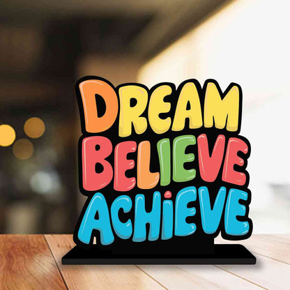 Dream Believe Achieve Motivational Quote Wood showpiece, Office and Home Decor Item, Study or Computer Table, Decorative Gift Item - P0186