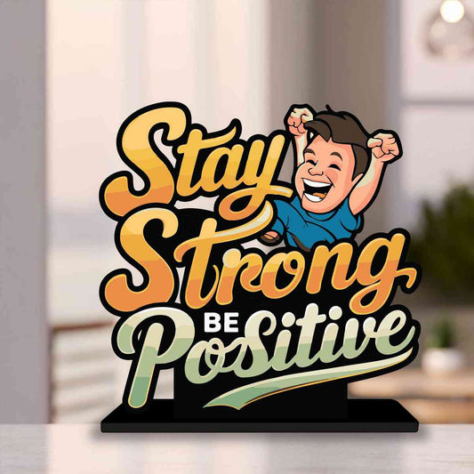 Stay Strong Be Positive