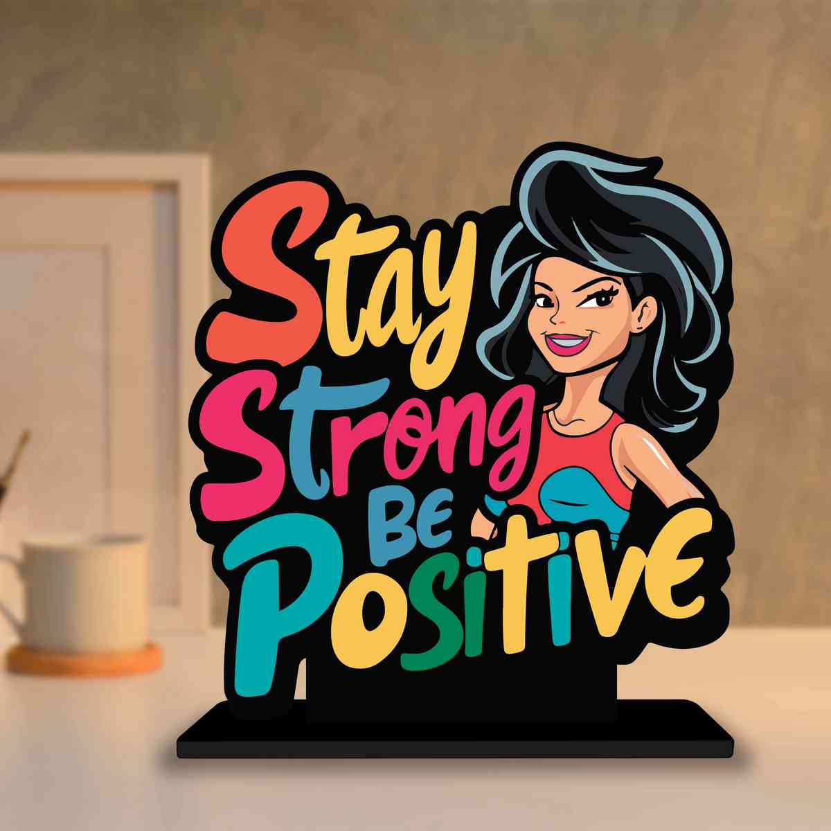 Stay Strong Be Positive Motivational Quote Wood showpiece, Office and Home Decor Item, Study or Computer Table, Decorative Gift Item - P0189