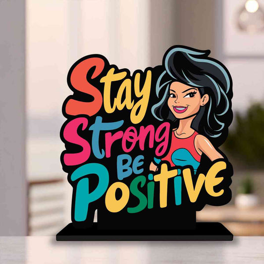 Stay Strong Be Positive