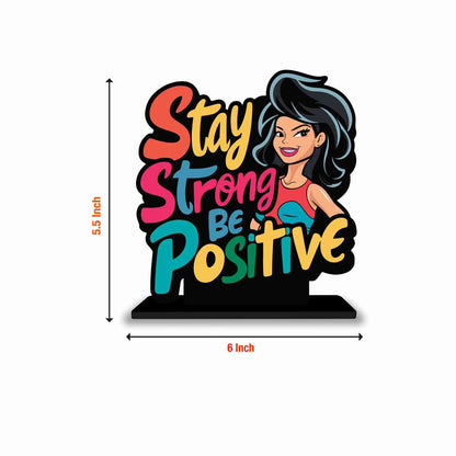 Stay Strong Be Positive Motivational Quote Wood showpiece, Office and Home Decor Item, Study or Computer Table, Decorative Gift Item - P0189