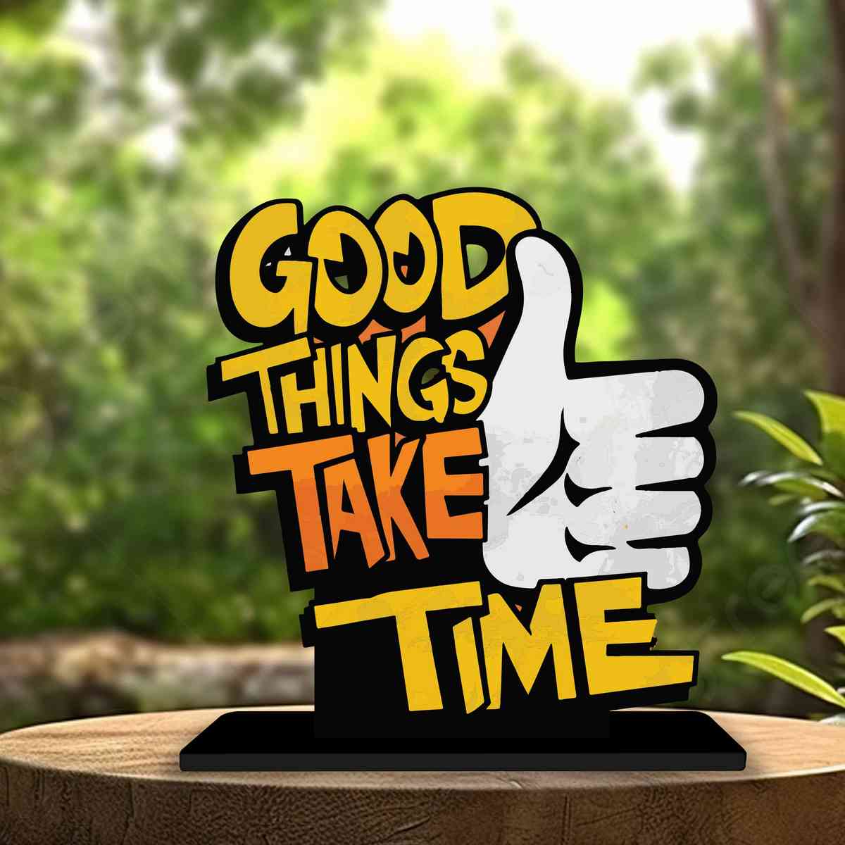 Good Things Take Time Motivational Quote Wood showpiece, Office and Home Decor Item, Study or Computer Table, Decorative Gift Item - P0190