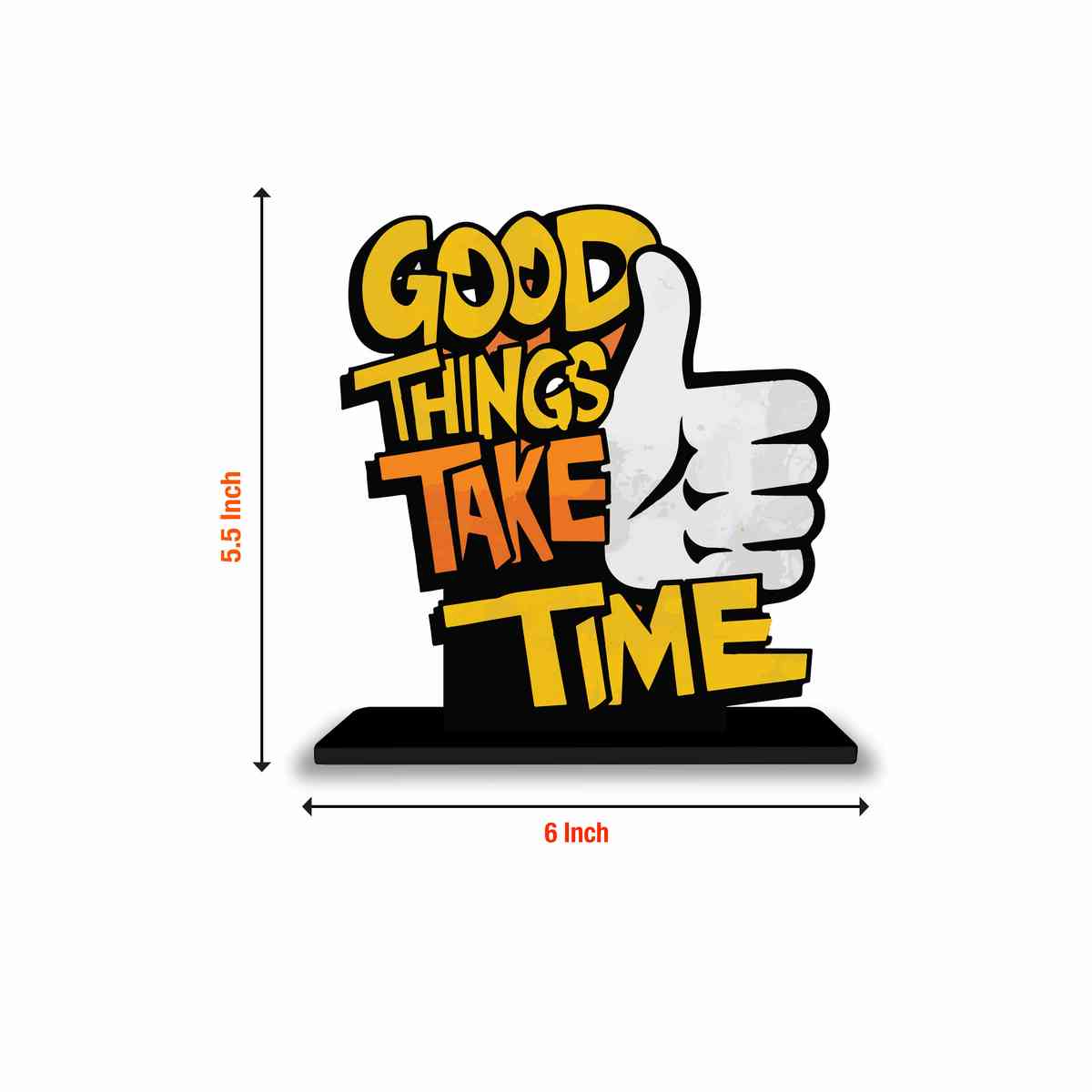 Good Things Take Time Motivational Quote Wood showpiece, Office and Home Decor Item, Study or Computer Table, Decorative Gift Item - P0190