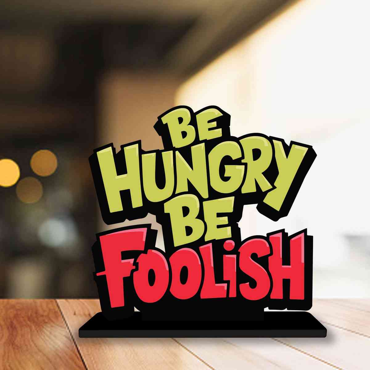 Be Hungry Be Foolish Motivational Quote Wood showpiece, Office and Home Decor Item, Study or Computer Table, Decorative Gift Item - P0191