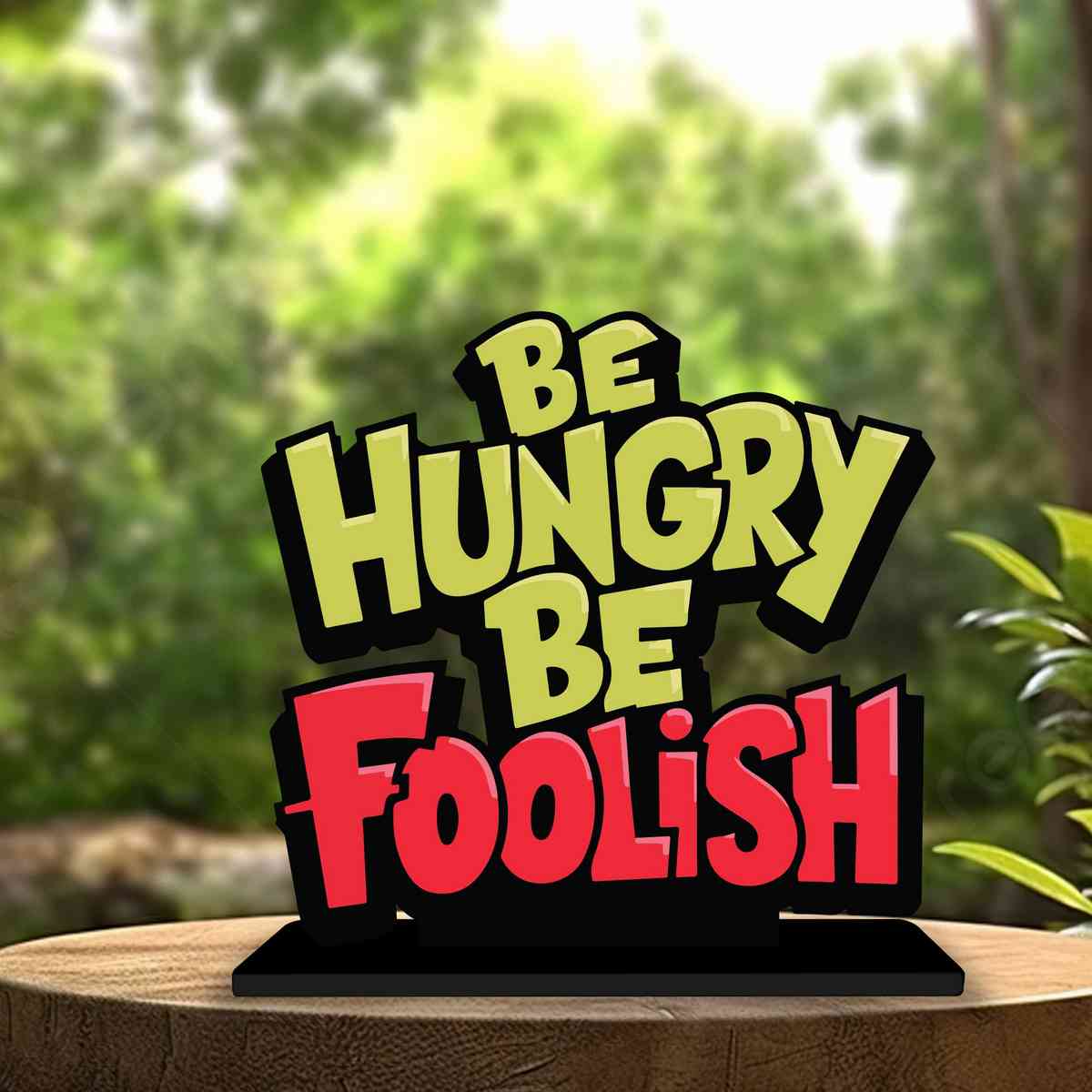 Be Hungry Be Foolish Motivational Quote Wood showpiece, Office and Home Decor Item, Study or Computer Table, Decorative Gift Item - P0191