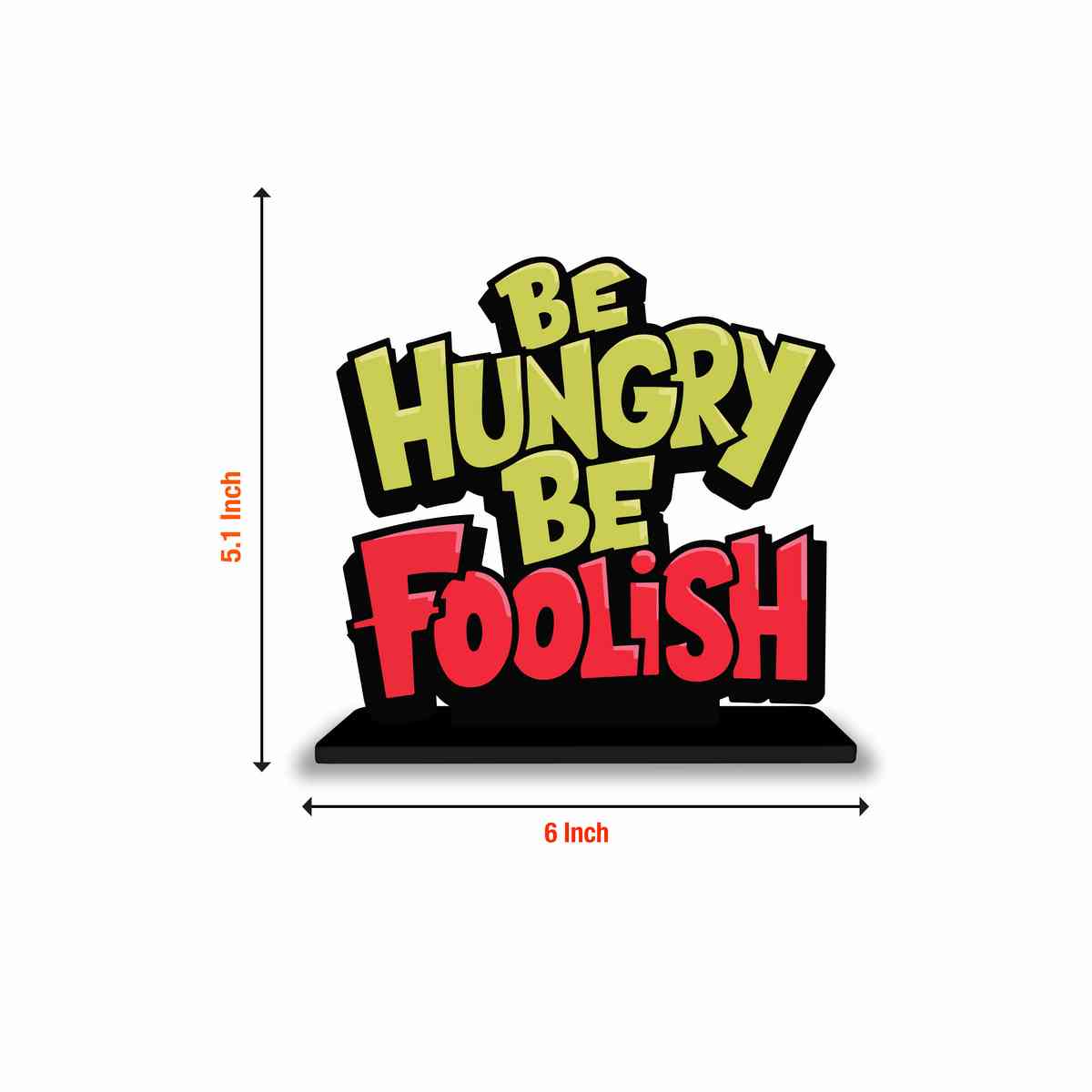 Be Hungry Be Foolish Motivational Quote Wood showpiece, Office and Home Decor Item, Study or Computer Table, Decorative Gift Item - P0191