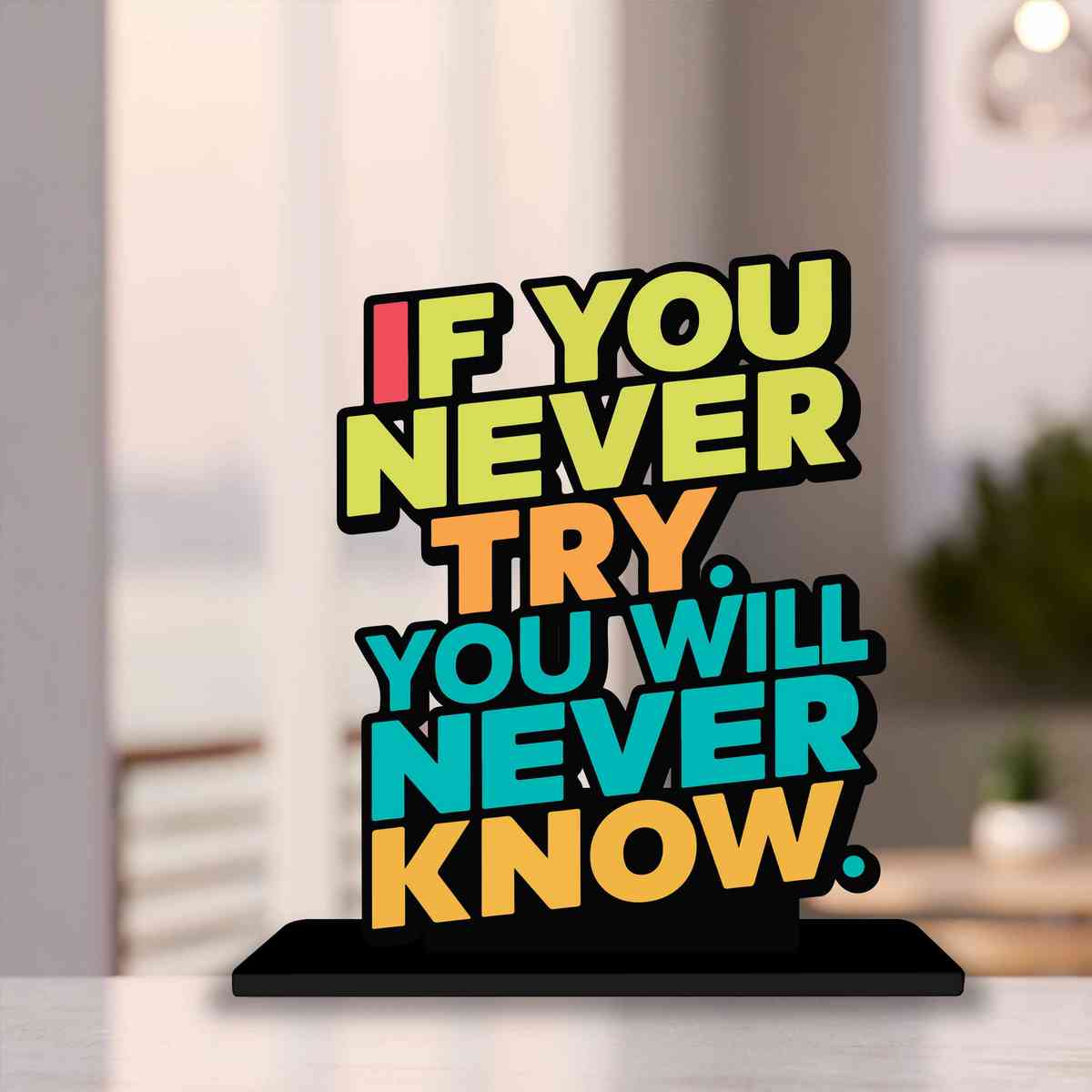 If You Never Try You Will Never Know