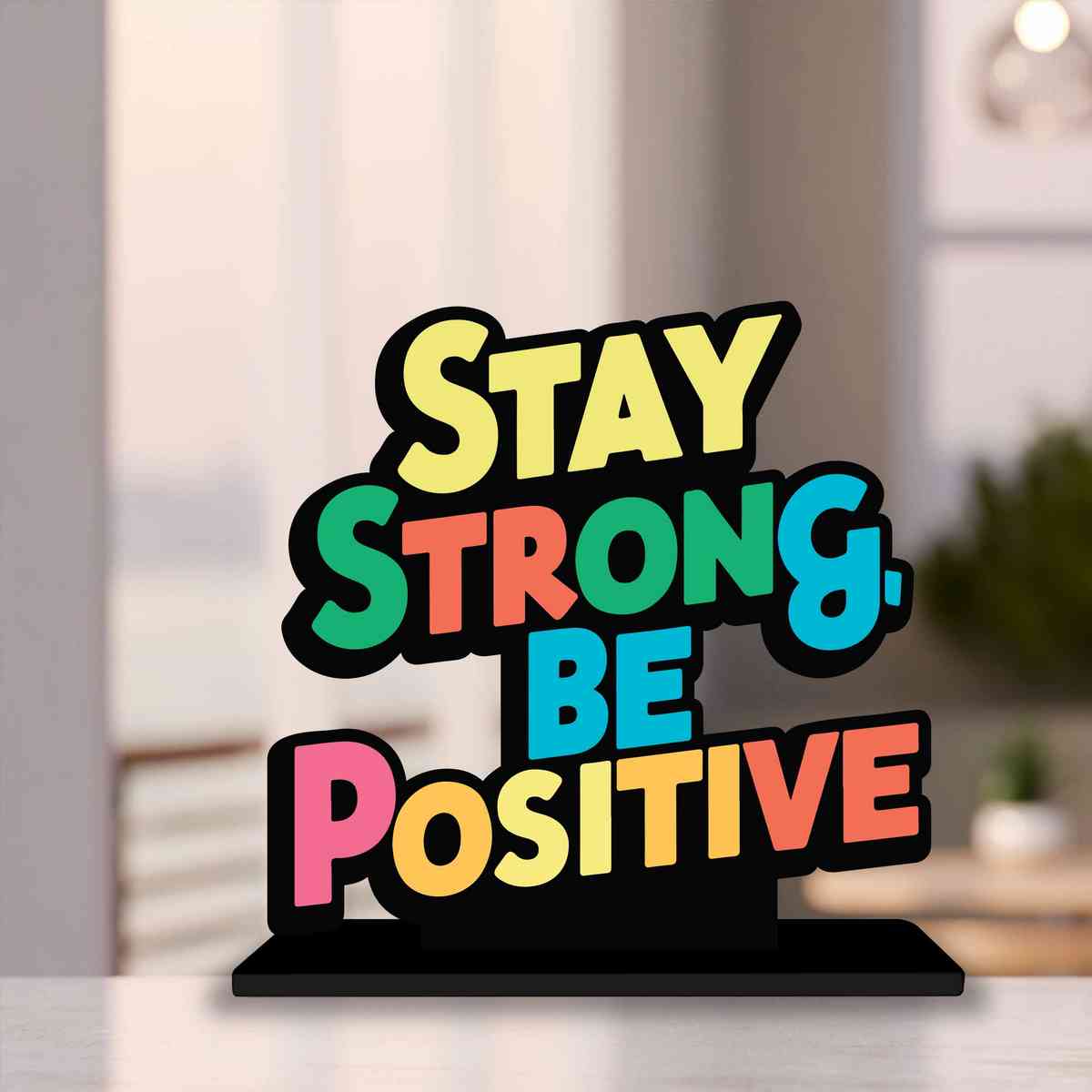 Stay Strong Be Positive