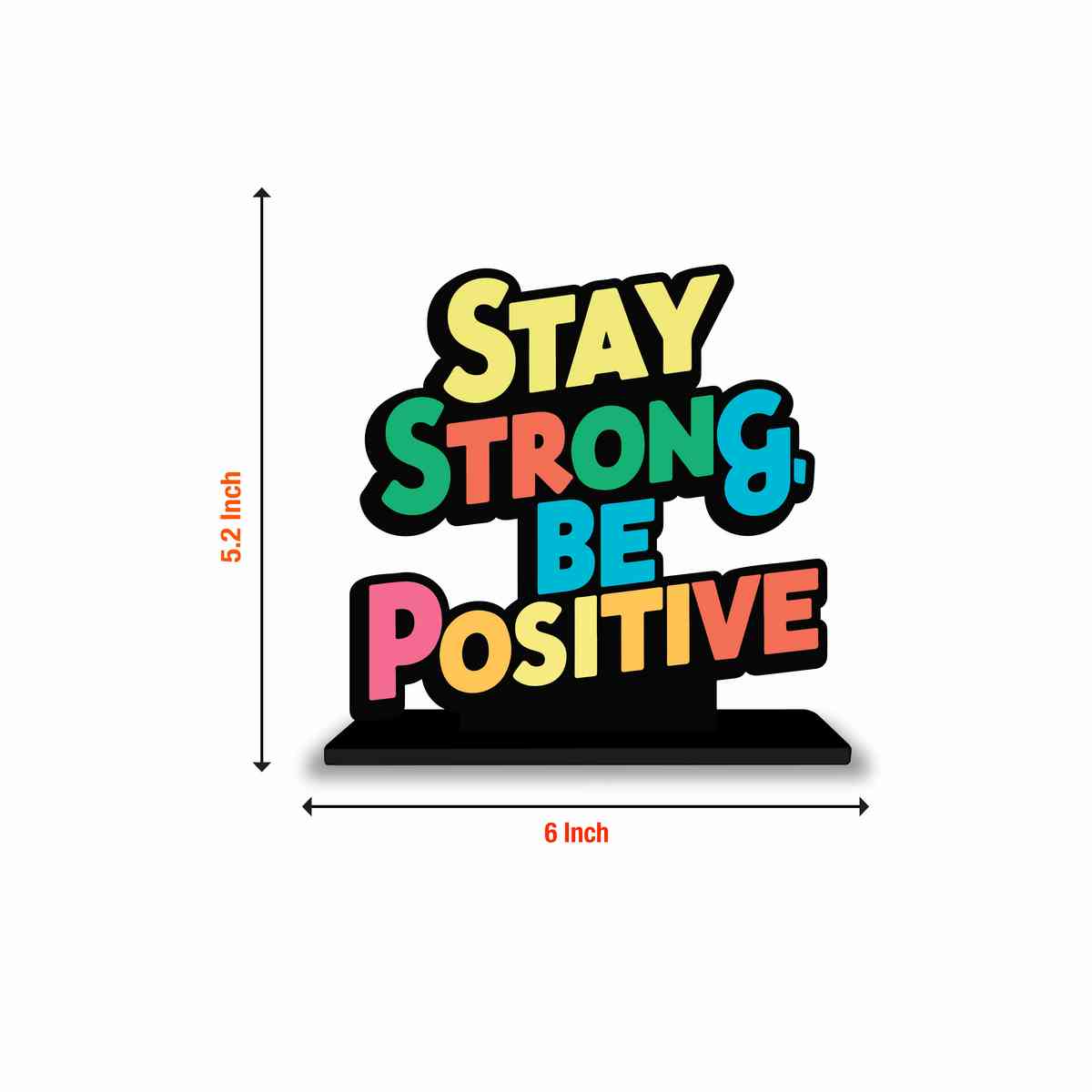 Stay Strong Be Positive Motivational Quote Wood showpiece, Office and Home Decor Item, Study or Computer Table, Decorative Gift Item - P0197