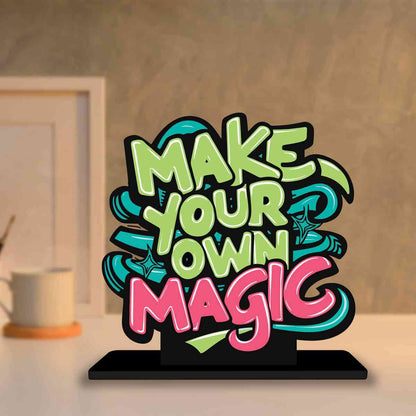 Make Your Own Magic Motivational Quote Wood showpiece, Office and Home Decor Item, Study or Computer Table, Decorative Gift Item - P0199