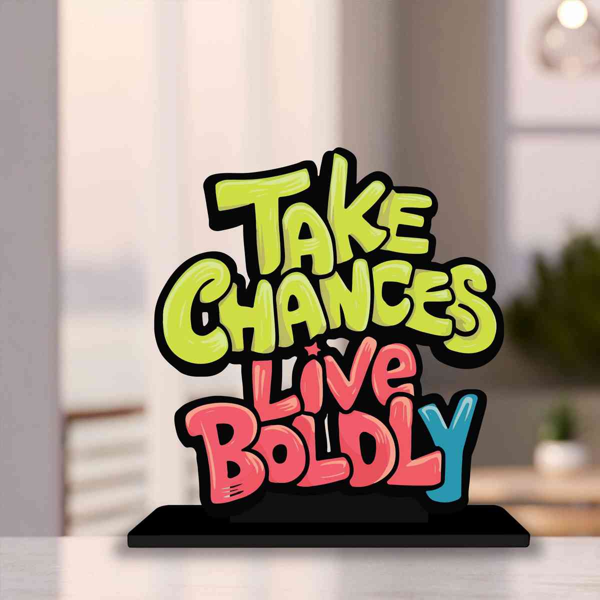 Take Chances Live Boldly