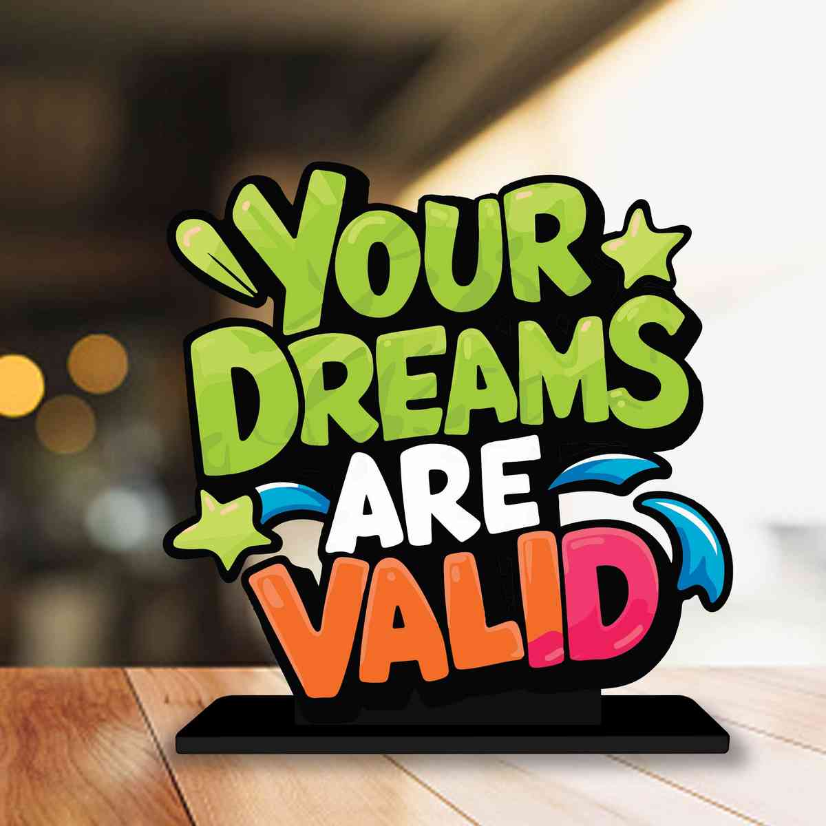 Your Dreams Are Valid Motivational Quote Wood showpiece, Office and Home Decor Item, Study or Computer Table, Decorative Gift Item - P0205