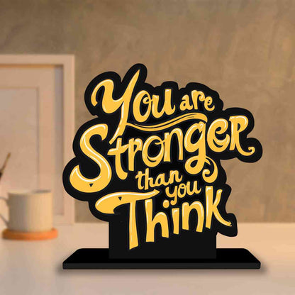 You Are Stronger Than You Think Motivational Quote Wood showpiece, Office and Home Decor Item, Study or Computer Table, Decorative Gift Item - P0206