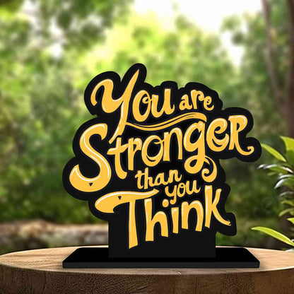 You Are Stronger Than You Think Motivational Quote Wood showpiece, Office and Home Decor Item, Study or Computer Table, Decorative Gift Item - P0206