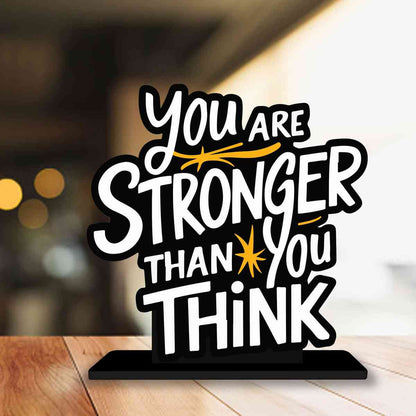 You Are Stronger Than You Think Motivational Quote Wood showpiece, Office and Home Decor Item, Study or Computer Table, Decorative Gift Item - P0207