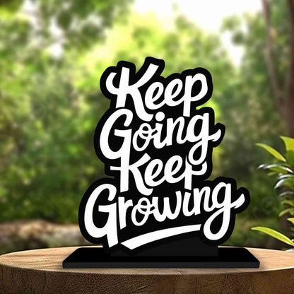 Keep Going Keep Growing Motivational Quote Wood showpiece, Office and Home Decor Item, Study or Computer Table, Decorative Gift Item - P0208