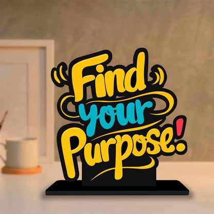 Find Your Purpose Motivational Quote Wood showpiece, Office and Home Decor Item, Study or Computer Table, Decorative Gift Item - P0209