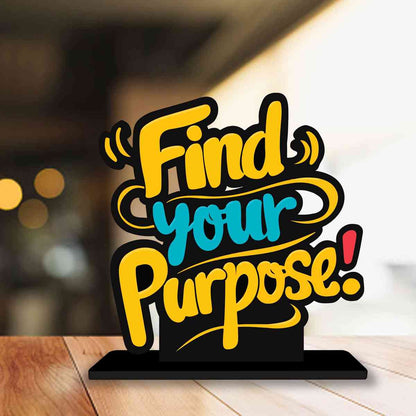 Find Your Purpose Motivational Quote Wood showpiece, Office and Home Decor Item, Study or Computer Table, Decorative Gift Item - P0209