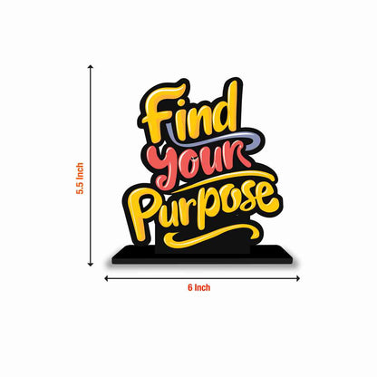 Find Your Purpose Motivational Quote Wood showpiece, Office and Home Decor Item, Study or Computer Table, Decorative Gift Item - P0210