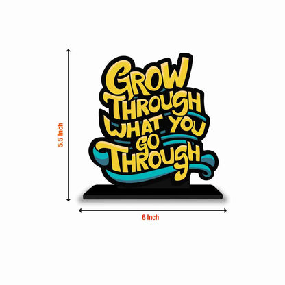 Go Through What You Go Through Motivational Quote Wood showpiece, Office and Home Decor Item, Study or Computer Table, Decorative Gift Item - P0211