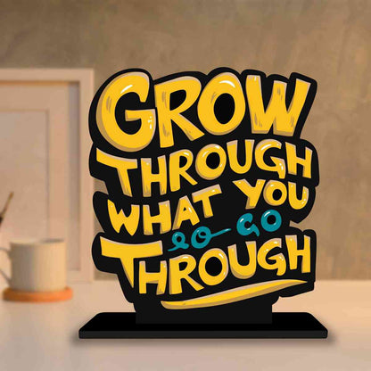 Go Through What You Go Through Motivational Quote Wood showpiece, Office and Home Decor Item, Study or Computer Table, Decorative Gift Item - P0212