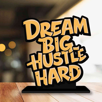 Dream Big Hustle Hard Motivational Quote Wood showpiece, Office and Home Decor Item, Study or Computer Table, Decorative Gift Item - P0213