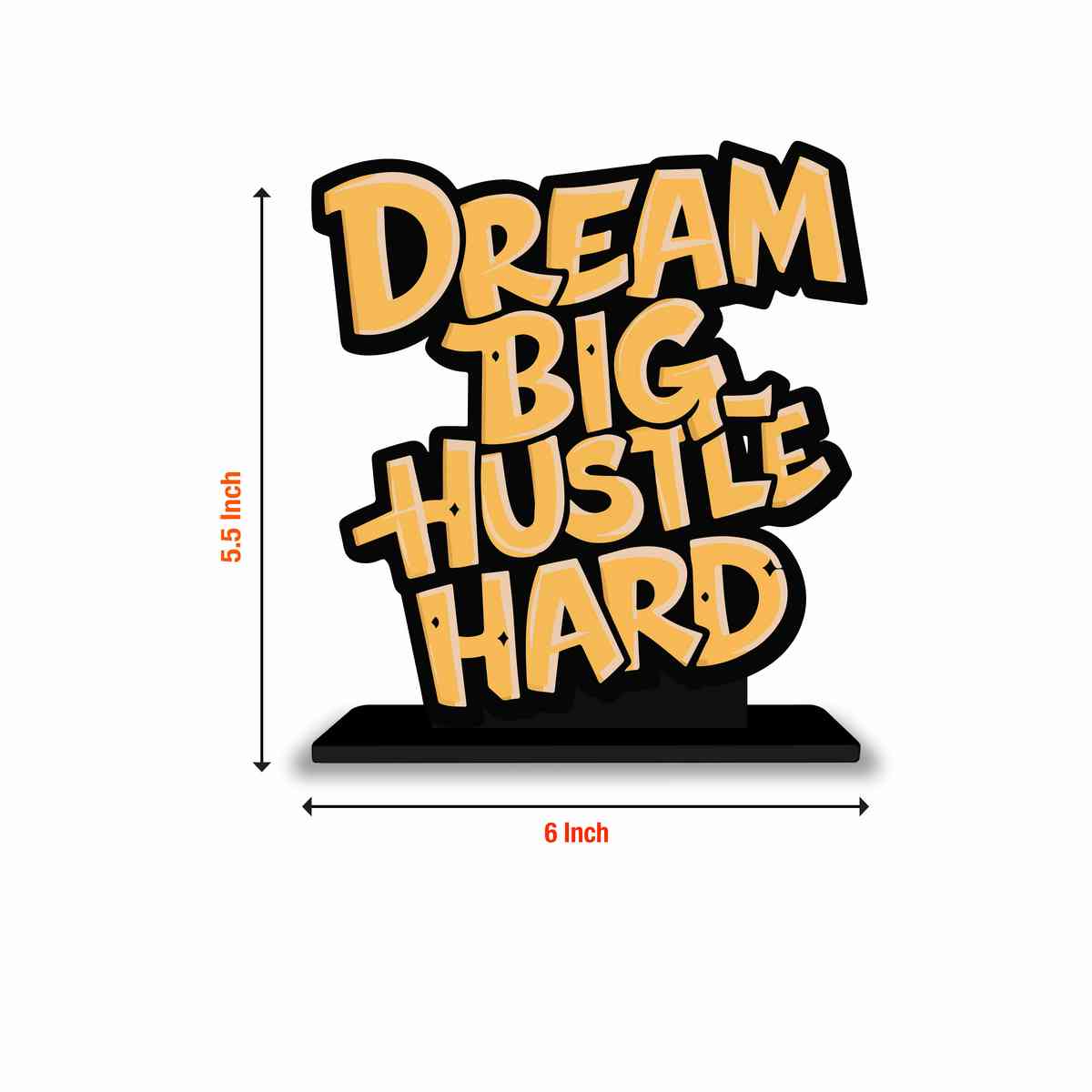 Dream Big Hustle Hard Motivational Quote Wood showpiece, Office and Home Decor Item, Study or Computer Table, Decorative Gift Item - P0213