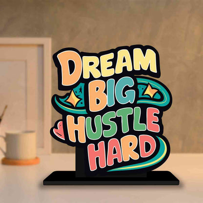 Dream Big Hustle Hard Motivational Quote Wood showpiece, Office and Home Decor Item, Study or Computer Table, Decorative Gift Item - P0214