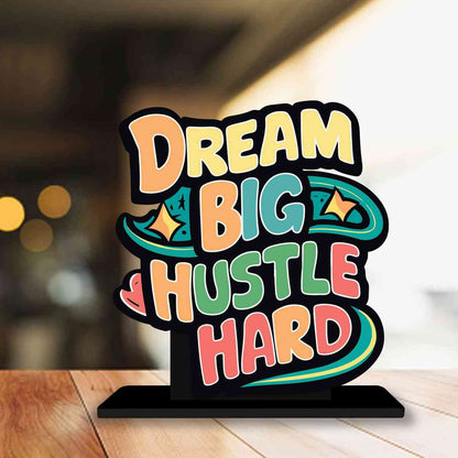 Dream Big Hustle Hard Motivational Quote Wood showpiece, Office and Home Decor Item, Study or Computer Table, Decorative Gift Item - P0214