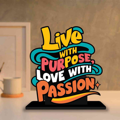 Live With Purpose Love With Passion Motivational Quote Wood showpiece, Office and Home Decor Item, Study or Computer Table, Decorative Gift - P0215