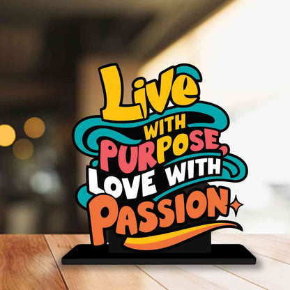 Live With Purpose Love With Passion Motivational Quote Wood showpiece, Office and Home Decor Item, Study or Computer Table, Decorative Gift - P0215