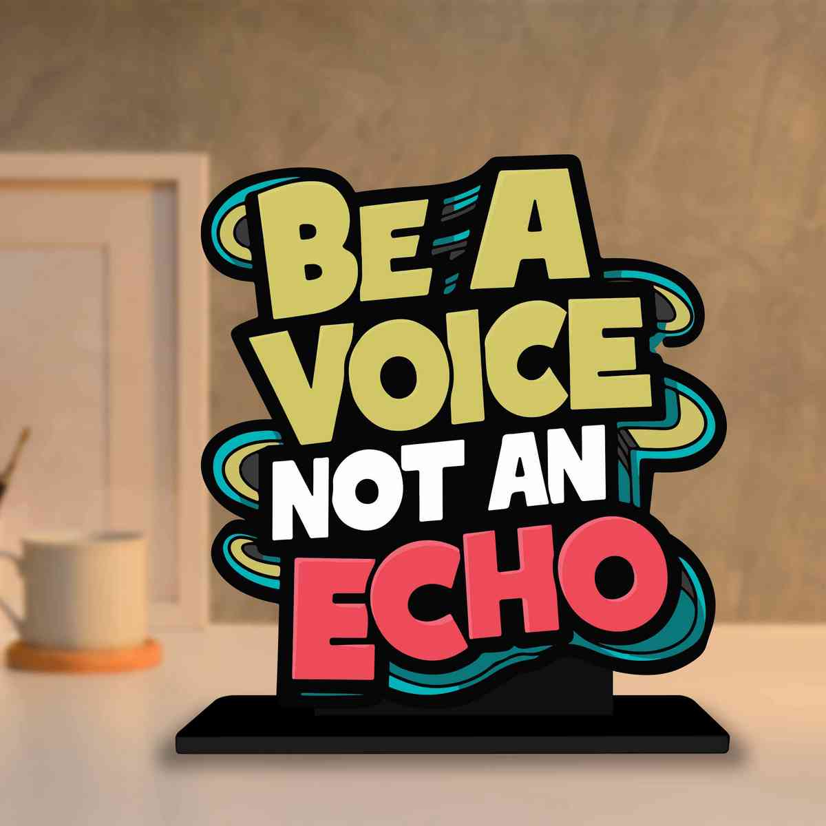 Be A Voice Not An Echo Motivational Quote Wood showpiece, Office and Home Decor Item, Study or Computer Table, Decorative Gift Item - P0216